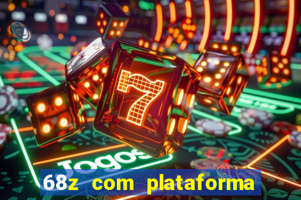 68z com plataforma de jogos